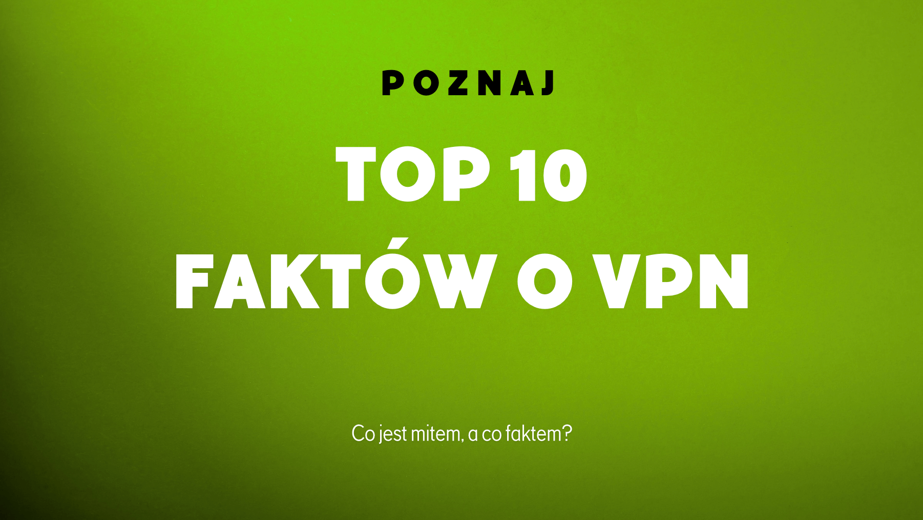 TOP 10 Faktów o VPN