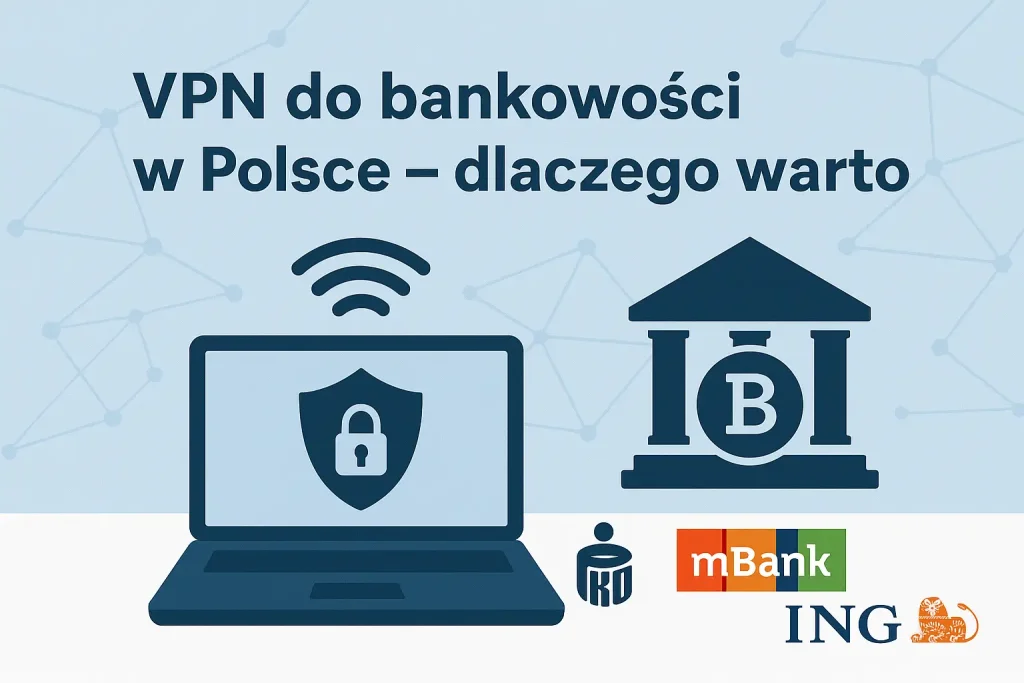 VPN do bankowości w Polsce