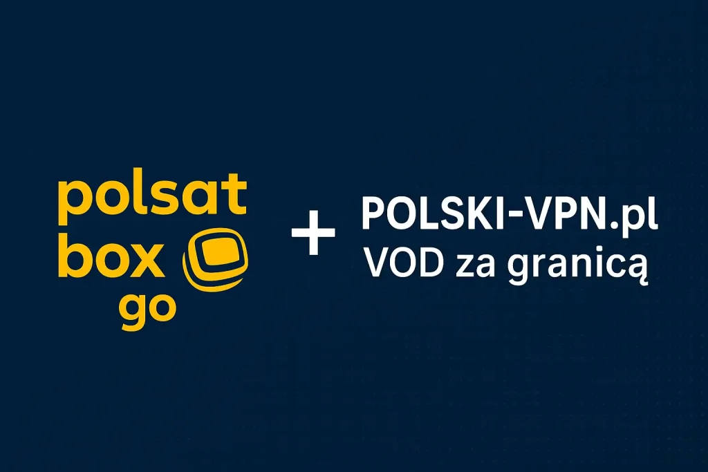 polsat box go za granicą vpn polska
